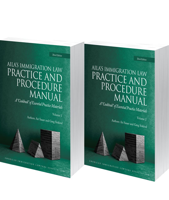 AILA’s Immigration Law Practice and Procedure Manual: A “Cookbook” of Essential Practice Materials, 3rd ed. (Two-Volume Set)